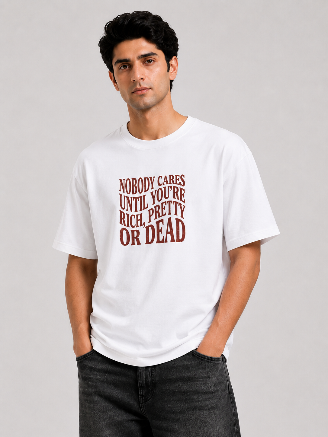 Nobody Cares Until You’re Rich, Pretty or Dead- Regular T-Shirt