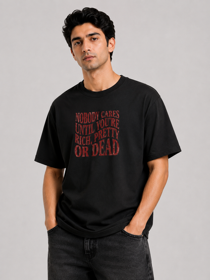 Nobody Cares Until You’re Rich, Pretty or Dead- Regular T-Shirt